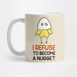 Refuse To Be A Nugget Mug